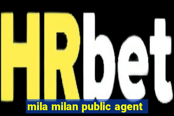 mila milan public agent